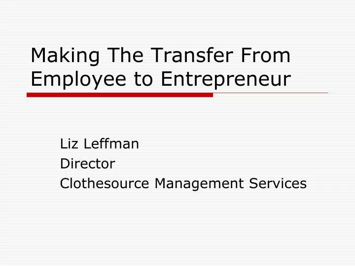 making the transfer from employee to entrepreneur
