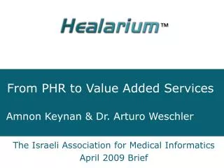 From PHR to Value Added Services Amnon Keynan &amp; Dr. Arturo Weschler