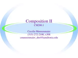 Composition II CM200.1 Cecelia Munzenmaier (515) 272-2100, x308 cmunzenmaier_dm@hamiltonia.edu