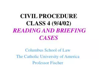 CIVIL PROCEDURE CLASS 4 (9/4/02) READING AND BRIEFING CASES