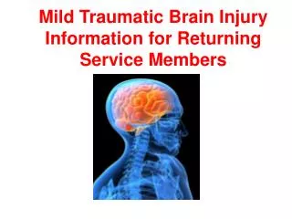 Mild Traumatic Brain Injury Information for Returning Service Members