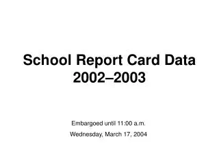 School Report Card Data 2002–2003