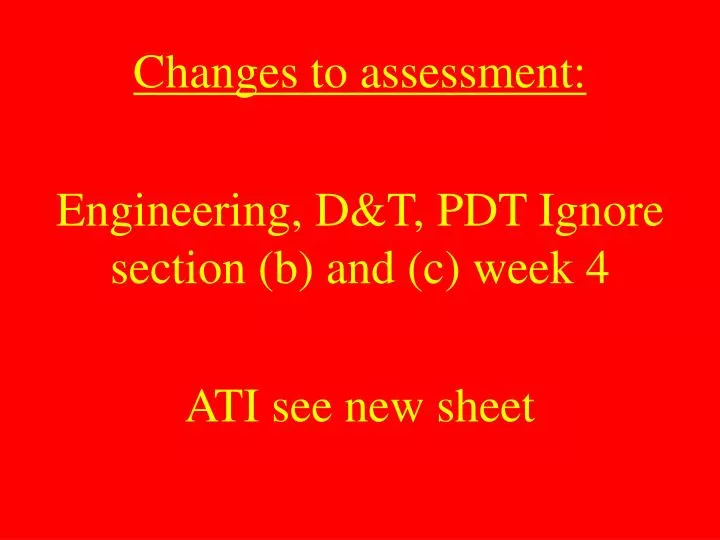 changes to assessment engineering d t pdt ignore section b and c week 4 ati see new sheet