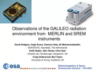 Observations of the GALILEO radiation environment from MERLIN and SREM instruments