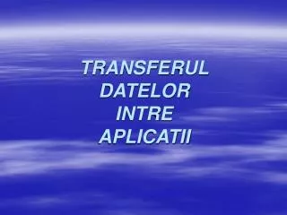 transferul datelor intre aplicatii
