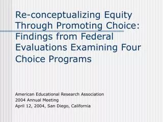 Re-conceptualizing Equity Through Promoting Choice: Findings from Federal Evaluations Examining Four Choice Programs