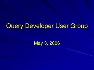 Query Developer User Group