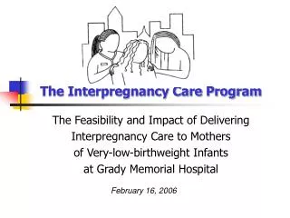 The Interpregnancy Care Program The Feasibility and Impact of Delivering Interpregnancy Care to Mothers of Very-low-bi