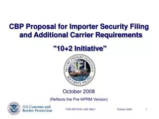 CBP Proposal for Importer Security Filing and Additional Carrier Requirements &quot;10+2 Initiative&quot;