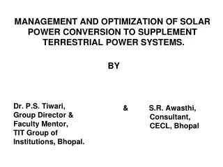 MANAGEMENT AND OPTIMIZATION OF SOLAR POWER CONVERSION TO SUPPLEMENT TERRESTRIAL POWER SYSTEMS. BY