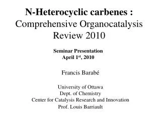 N-Heterocyclic carbenes : Comprehensive Organocatalysis Review 2010