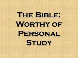 The Bible: Worthy of Personal Study