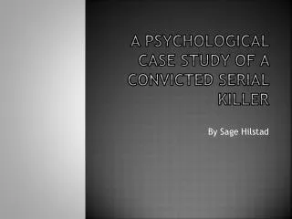 A Psychological Case Study of a Convicted Serial Killer