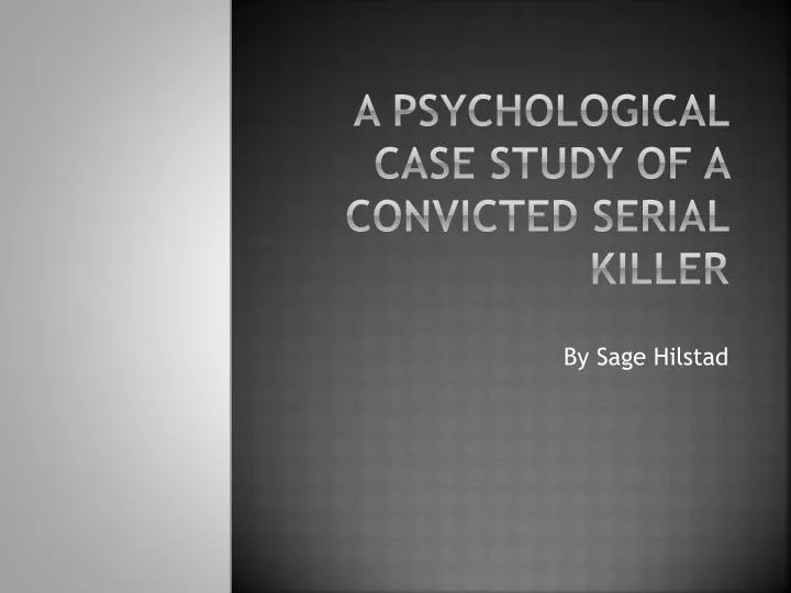 a psychological case study of a convicted serial killer