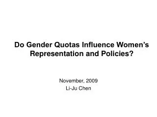 Do Gender Quotas Influence Women’s Representation and Policies?