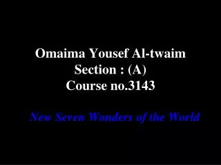 Omaima Yousef Al-twaim Section : (A) Course no.3143
