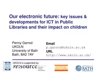 Our electronic future: key issues &amp; developments for ICT in Public Libraries and their impact on children