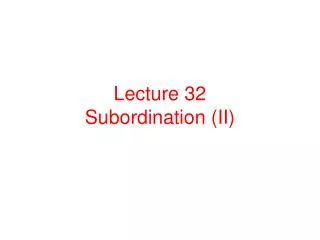 Lecture 32 Subordination (II)