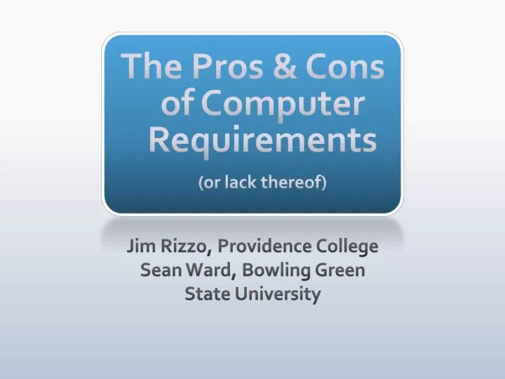 the pros cons of computer requirements or lack thereof