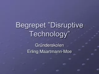 Begrepet ”Disruptive Technology”