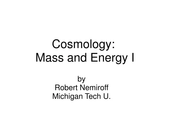 cosmology mass and energy i