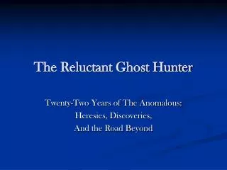 The Reluctant Ghost Hunter