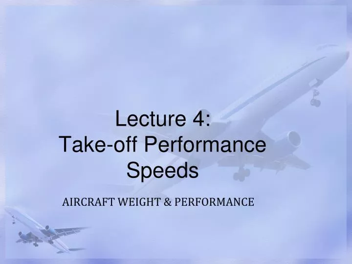 lecture 4 take off performance speeds