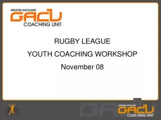 RUGBY LEAGUE YOUTH COACHING WORKSHOP November 08