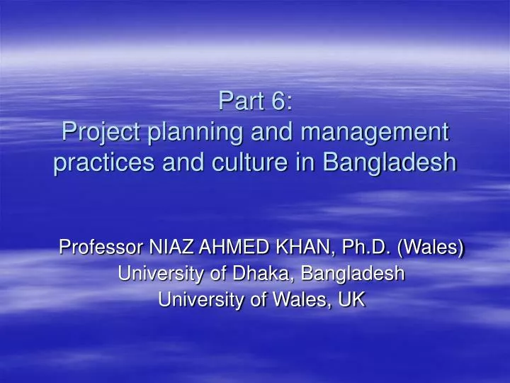 part 6 project planning and management practices and culture in bangladesh