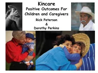 Kincare Positive Outcomes For Children and Caregivers Rick Peterson &amp; Dorothy Perkins