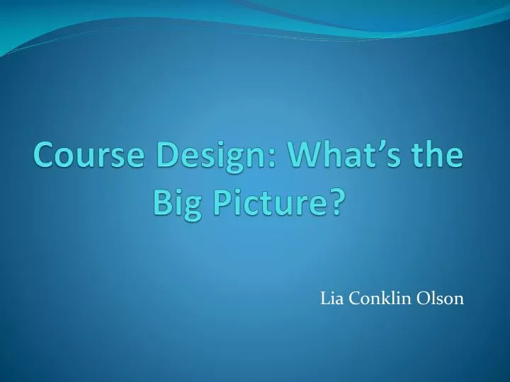 course design what s the big picture