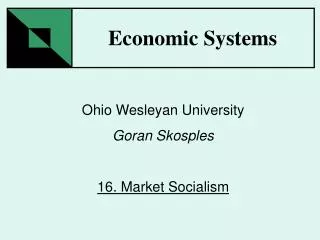Ohio Wesleyan University Goran Skosples 16. Market Socialism