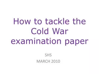 How to tackle the Cold War examination paper