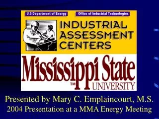 Presented by Mary C. Emplaincourt, M.S. 2004 Presentation at a MMA Energy Meeting