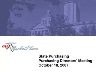 State Purchasing Purchasing Directors’ Meeting October 18, 2007