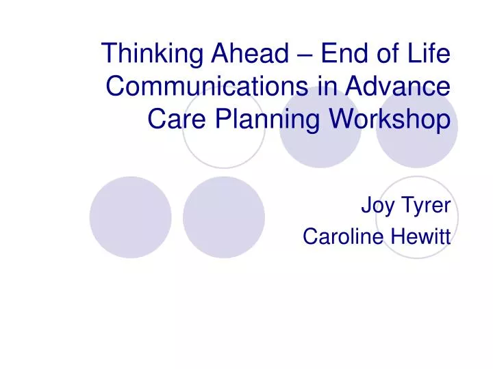 thinking ahead end of life communications in advance care planning workshop