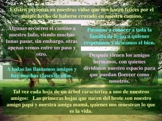 Existen personas en nuestras vidas que nos hacen felices por el simple hecho de haberse cruzado en nuestro camino.