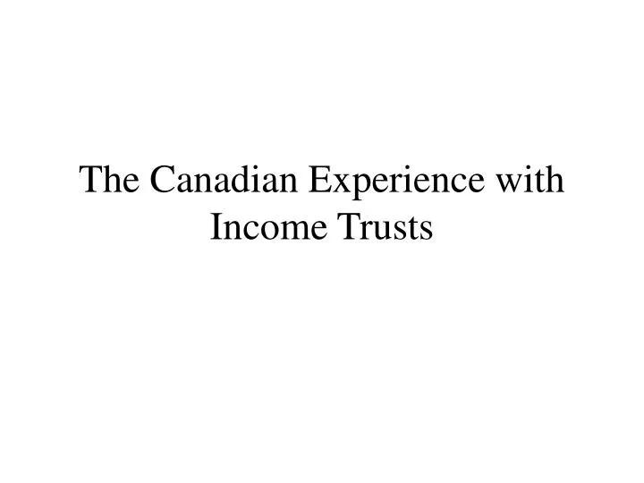 the canadian experience with income trusts