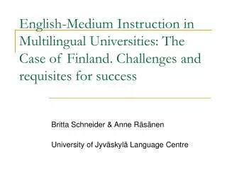 English-Medium Instruction in Multilingual Universities: The Case of Finland. Challenges and requisites for success