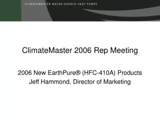 ClimateMaster 2006 Rep Meeting