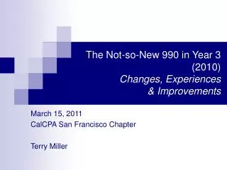 The Not-so-New 990 in Year 3 (2010) Changes, Experiences &amp; Improvements