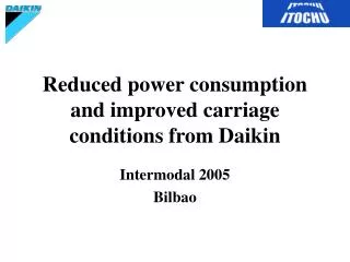 Reduced power consumption and improved carriage conditions from Daikin