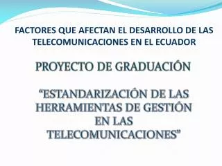 FACTORES QUE AFECTAN EL DESARROLLO DE LAS TELECOMUNICACIONES EN EL ECUADOR