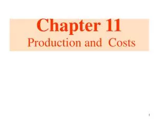 Chapter 11 Production and Costs