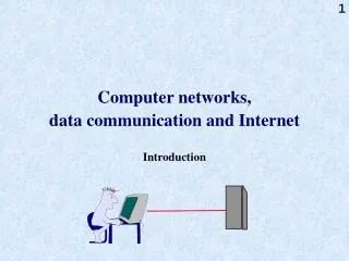 Computer networks, data communication and Internet