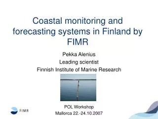 Coastal monitoring and forecasting systems in Finland by FIMR