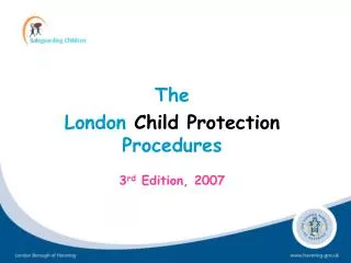 The London Child Protection Procedures 3 rd Edition, 2007