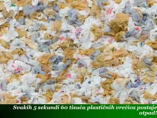 Svakih 5 sekundi 60 tisuća plastičnih vrećica postaje otpad !