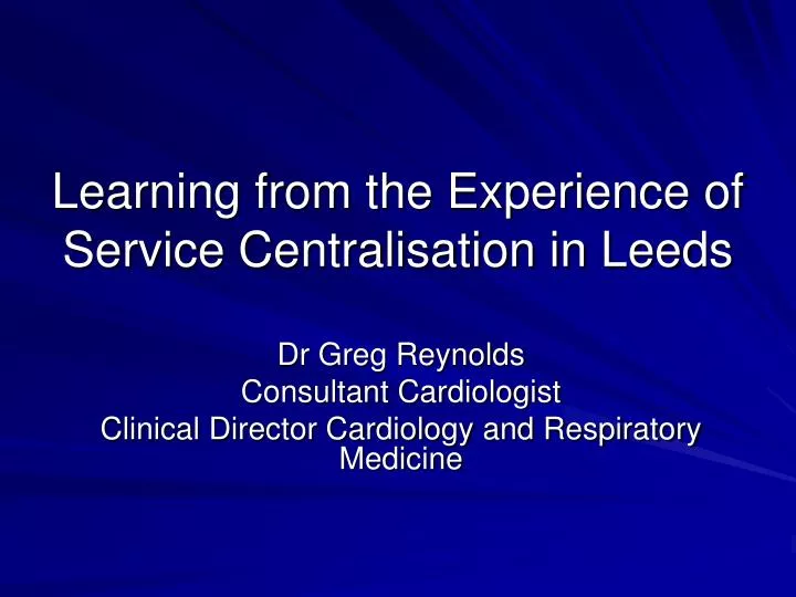 learning from the experience of service centralisation in leeds