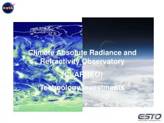 Climate Absolute Radiance and Refractivity Observatory (CLARREO) Technology Investments